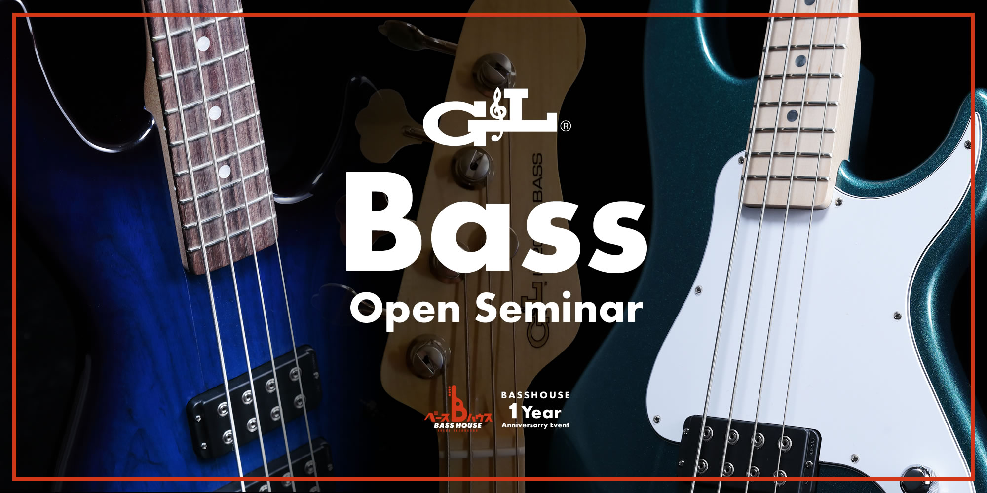 【～ベースハウス 1Year Anniversarry Event～『G＆L Bass Open Seminar』】